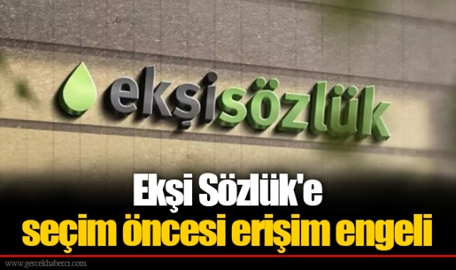 Ekşi Sözlük'e seçim öncesi erişim engeli