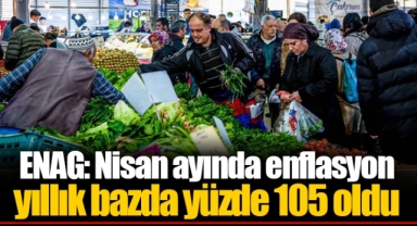 ENAG: Nisan ayında enflasyon yıllık bazda yüzde 105 oldu