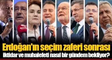 Erdoğan'ın seçim zaferi sonrası iktidar ve muhalefeti nasıl bir gündem bekliyor?