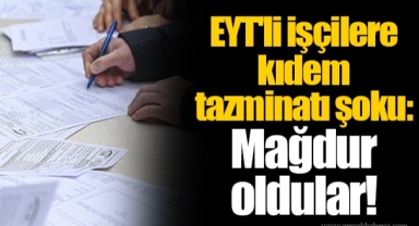 EYT'li işçilere kıdem tazminatı şoku: Mağdur oldular!