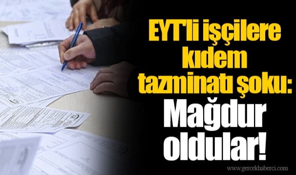 EYT'li işçilere kıdem tazminatı şoku: Mağdur oldular!