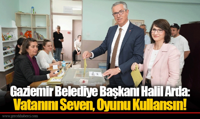 Gaziemir Belediye Başkanı Halil Arda: Vatanını Seven, Oyunu Kullansın!