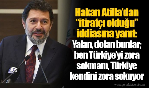 Hakan Atilla’dan “itirafçı olduğu” iddiasına yanıt: Yalan, dolan bunlar; ben Türkiye’yi zora sokmam, Türkiye kendini zora sokuyor