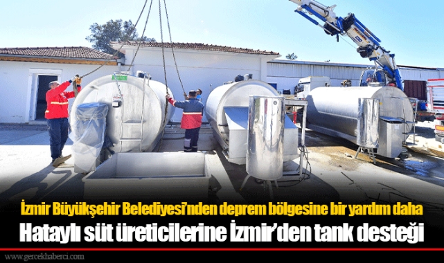 Hataylı süt üreticilerine İzmir’den tank desteği