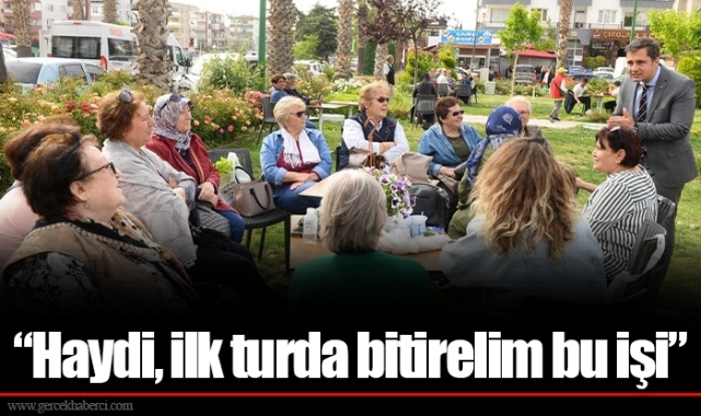 “Haydi, ilk turda bitirelim bu işi”