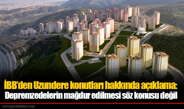 İBB’den Uzundere konutları hakkında açıklama:  Depremzedelerin mağdur edilmesi söz konusu değil