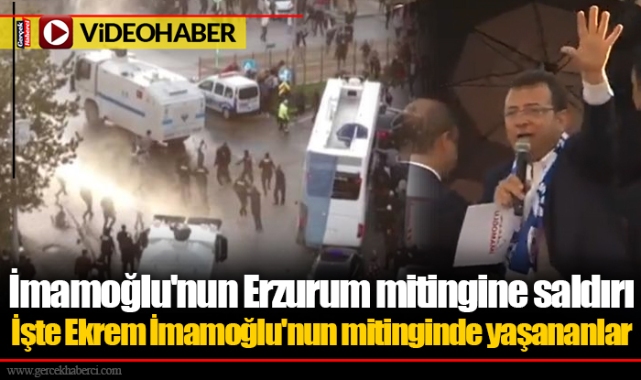 İmamoğlu'nun Erzurum mitingine saldırı... İşte Ekrem İmamoğlu'nun mitinginde yaşananlar