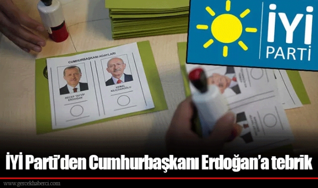 İYİ Parti’den Cumhurbaşkanı Erdoğan’a tebrik