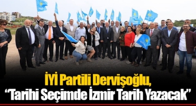 İYİ Partili Dervişoğlu, “Tarihi Seçimde İzmir Tarih Yazacak”