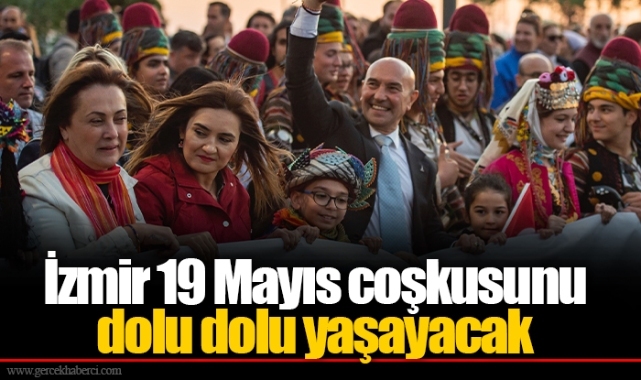 İzmir 19 Mayıs coşkusunu dolu dolu yaşayacak