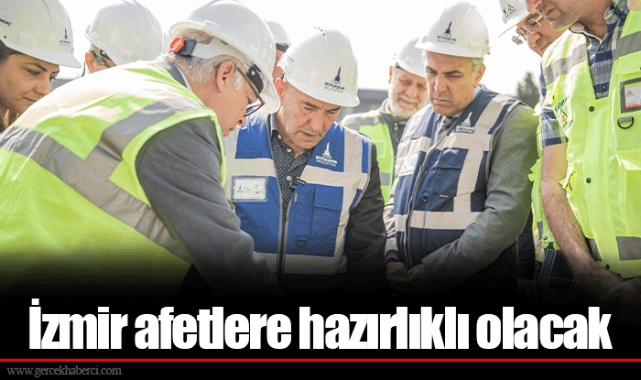 İzmir afetlere hazırlıklı olacak
