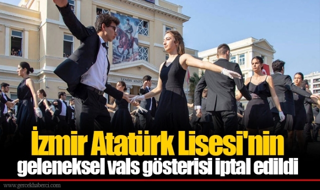 İzmir Atatürk Lisesi'nin geleneksel vals gösterisi iptal edildi
