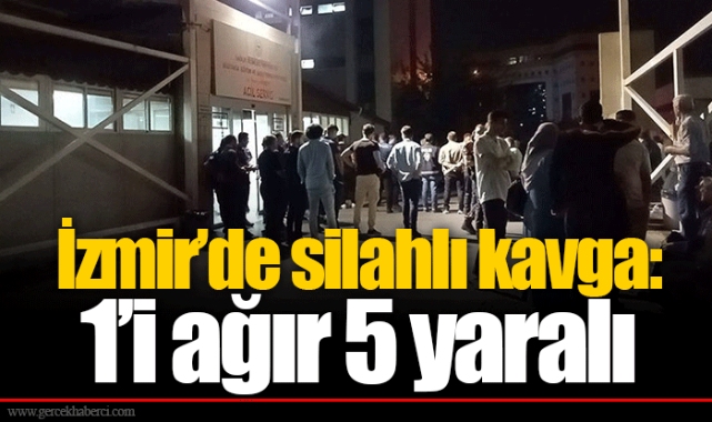 İzmir’de silahlı kavga: 1’i ağır 5 yaralı