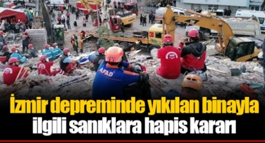 İzmir depreminde yıkılan binayla ilgili sanıklara hapis kararı