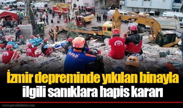 İzmir depreminde yıkılan binayla ilgili sanıklara hapis kararı