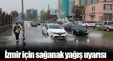 İzmir için sağanak yağış uyarısı