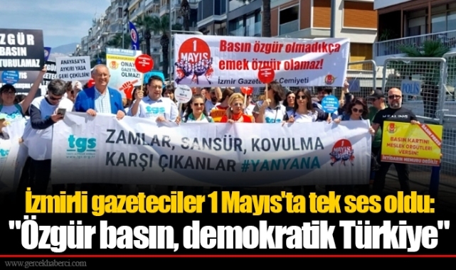 İzmirli gazeteciler 1 Mayıs'ta tek ses oldu: "Özgür basın, demokratik Türkiye"