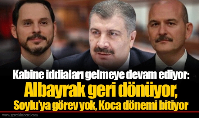 Kabine iddiaları gelmeye devam ediyor: Albayrak geri dönüyor, Soylu’ya görev yok, Koca dönemi bitiyor