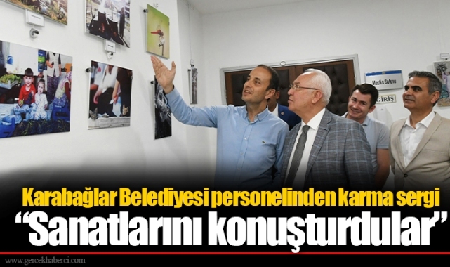 Karabağlar Belediyesi personelinden karma sergi  “Sanatlarını konuşturdular”