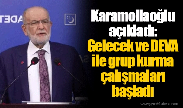 Karamollaoğlu açıkladı: Gelecek ve DEVA ile grup kurma çalışmaları başladı