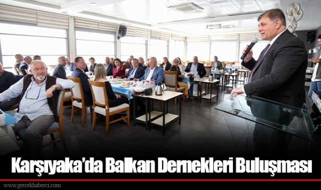 Karşıyaka’da Balkan Dernekleri Buluşması