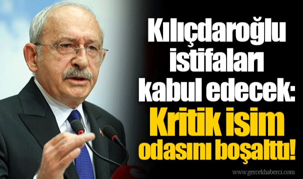 Kılıçdaroğlu istifaları kabul edecek: Kritik isim odasını boşalttı!