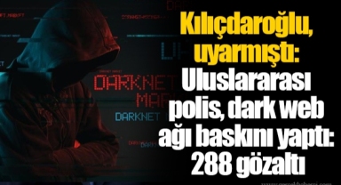 Kılıçdaroğlu, uyarmıştı: Uluslararası polis, dark web ağı baskını yaptı: 288 gözaltı