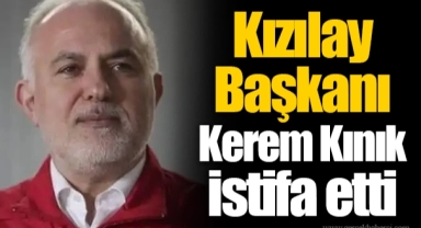 Kızılay Başkanı Kerem Kınık istifa etti