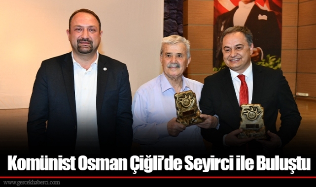 Komünist Osman Çiğli’de Seyirci ile Buluştu