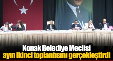 Konak Belediye Meclisi ayın ikinci toplantısını gerçekleştirdi