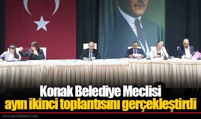 Konak Belediye Meclisi ayın ikinci toplantısını gerçekleştirdi