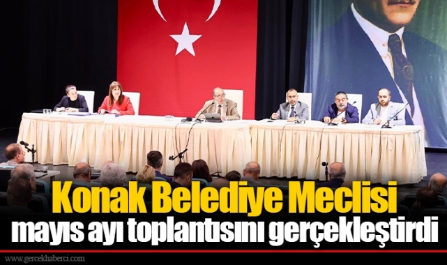 Konak Belediye Meclisi mayıs ayı toplantısını gerçekleştirdi