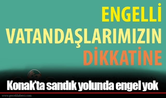 Konak’ta sandık yolunda engel yok