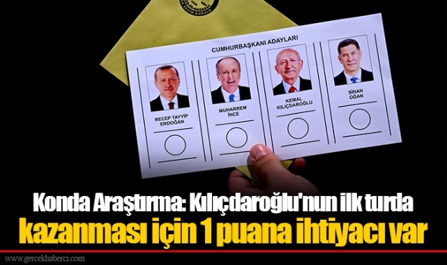 Konda Araştırma: Kılıçdaroğlu'nun ilk turda kazanması için 1 puana ihtiyacı var