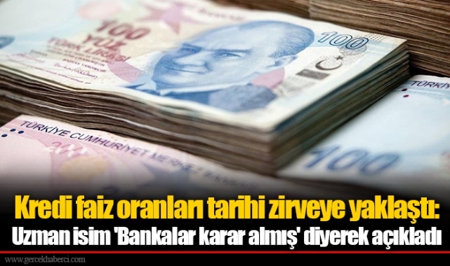 Kredi faiz oranları tarihi zirveye yaklaştı: Uzman isim 'Bankalar karar almış' diyerek açıkladı