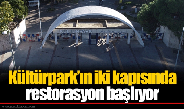 Kültürpark’ın iki kapısında restorasyon başlıyor