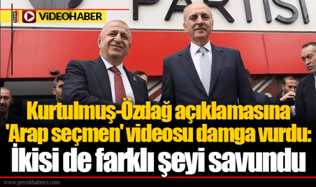 Kurtulmuş-Özdağ açıklamasına 'Arap seçmen' videosu damga vurdu: İkisi de farklı şeyi savundu