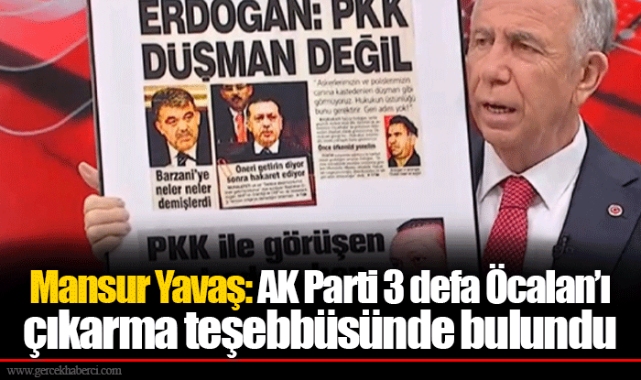 Mansur Yavaş: AK Parti 3 defa Öcalan’ı çıkarma teşebbüsünde bulundu