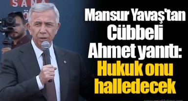 Mansur Yavaş'tan Cübbeli Ahmet yanıtı: Hukuk onu halledecek