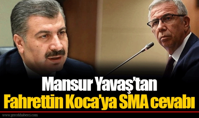 Mansur Yavaş’tan Fahrettin Koca’ya SMA cevabı