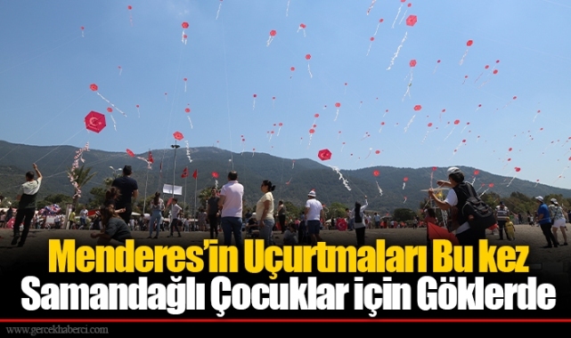 Menderes’in Uçurtmaları Bu kez Samandağlı Çocuklar için Göklerde