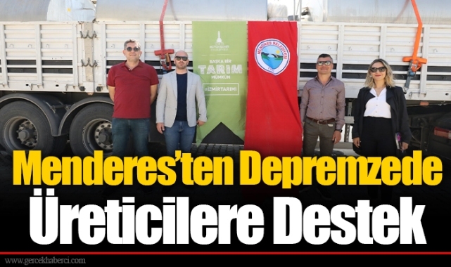 Menderes’ten Depremzede Üreticilere Destek