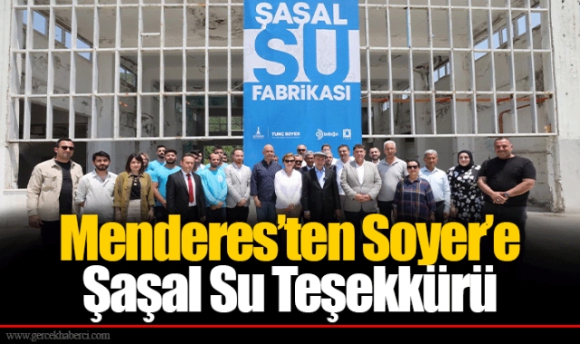 Menderes’ten Soyer’e Şaşal Su Teşekkürü