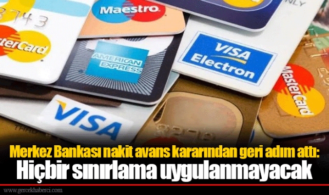 Merkez Bankası nakit avans kararından geri adım attı: Hiçbir sınırlama uygulanmayacak