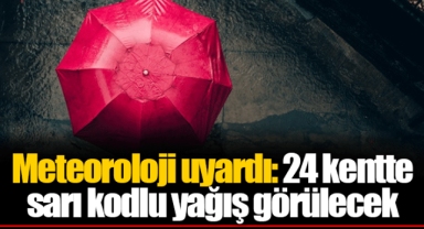 Meteoroloji uyardı: 24 kentte sarı kodlu yağış görülecek