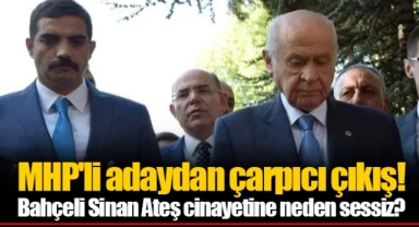 MHP'li adaydan çarpıcı çıkış! Bahçeli Sinan Ateş cinayetine neden sessiz?