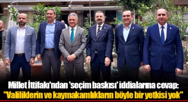 Millet İttifakı'ndan 'seçim baskısı' iddialarına cevap: "Valiliklerin ve kaymakamlıkların böyle bir yetkisi yok"