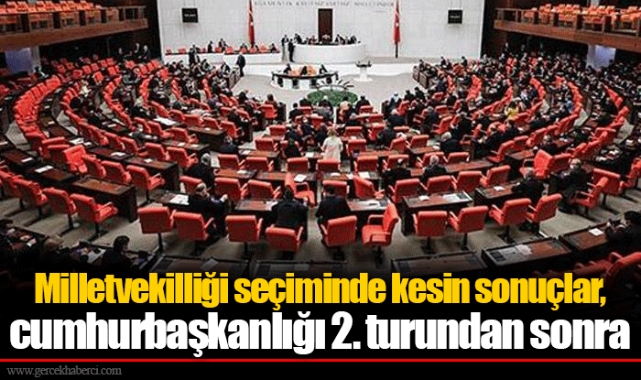 Milletvekilliği seçiminde kesin sonuçlar, cumhurbaşkanlığı 2. turundan sonra