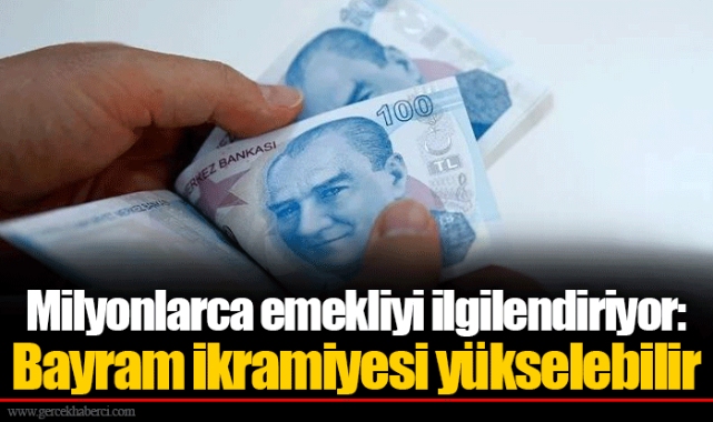 Milyonlarca emekliyi ilgilendiriyor: Bayram ikramiyesi yükselebilir