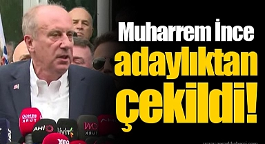 Muharrem İnce adaylıktan çekildi!